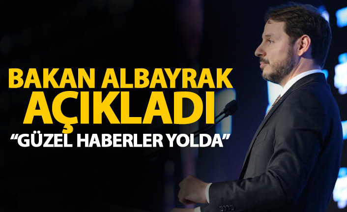 Bakan Albayrak açıkladı: Güzel haberler yolda