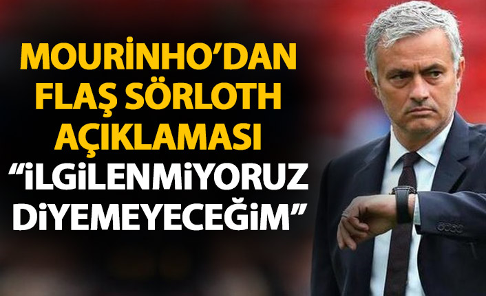 Jose Mourinho'dan flaş Sörloth açıklaması