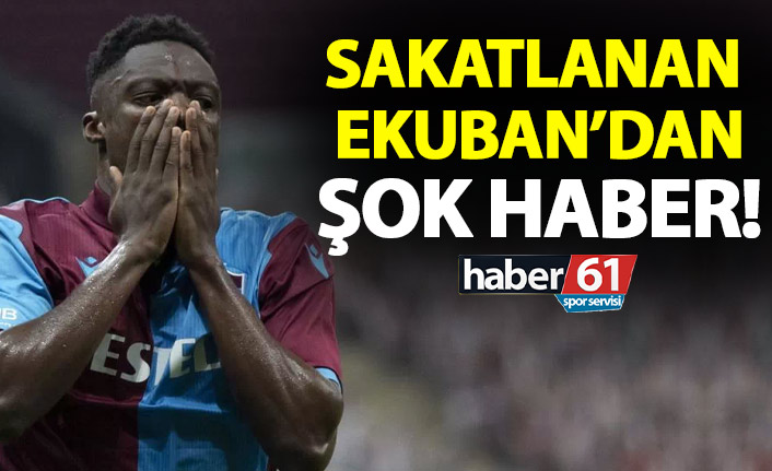 Ekuban’dan kötü haber! Durumu belli oldu