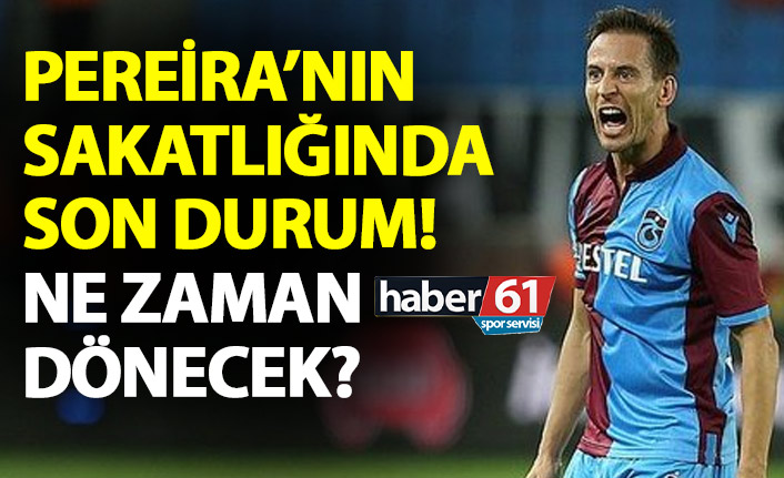 Pereira sahalara ne zaman dönecek?