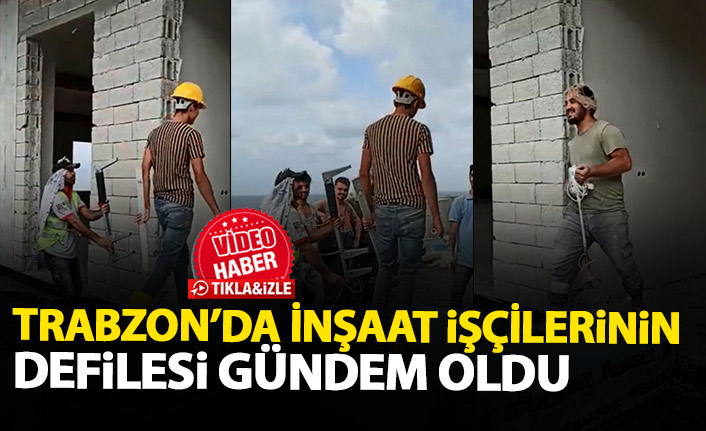 Trabzon'da inşaat işçilerinin defilesi büyük ilgi gördü