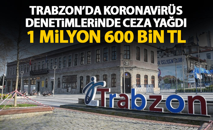 Trabzon'da koronavirüs denetimlerinde ceza yağdı
