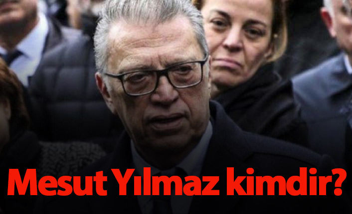 Mesut Yılmaz kimdir?