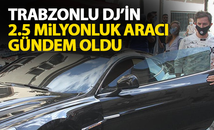 Trabzonlu DJ'in milyonluk aracı dikkat çekti