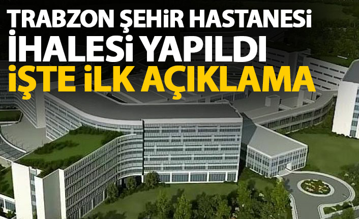 Trabzon Şehir Hastanesi ihalesi yapıldı