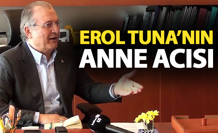 Erol Tuna’nın anne acısı
