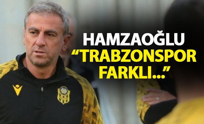 Hamza Hamzaoğlu: Trabzonspor farklı…