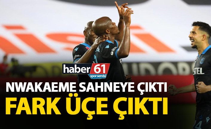 Nwakaeme sahneye çıktı fark üçe çıktı