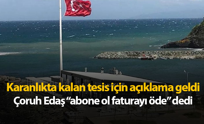 Çoruh  Edaş abone ol faturayı öde dedi