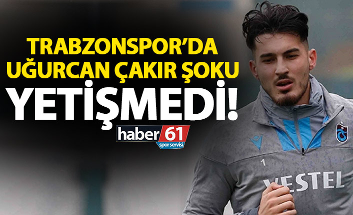Trabzonspor’da Uğurcan Çakır şoku!