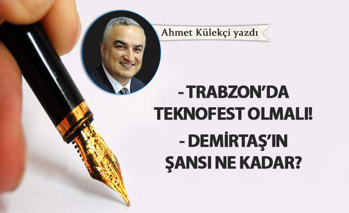 Trabzon'da Teknofest olmalı