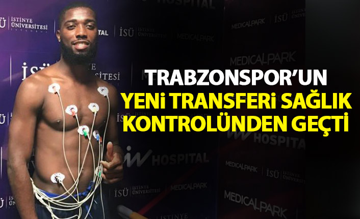 Trabzonspor’un yeni transferi sağlık kontrolünden geçti