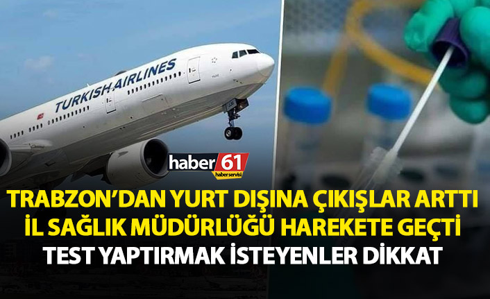 Trabzon'dan yurt dışına çıkacaklar dikkat! Yoğunluk yaşandı İl Sağlık Müdürlüğü açıklama yaptı