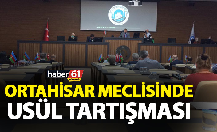 Ortahisar meclisinde usül tartışması