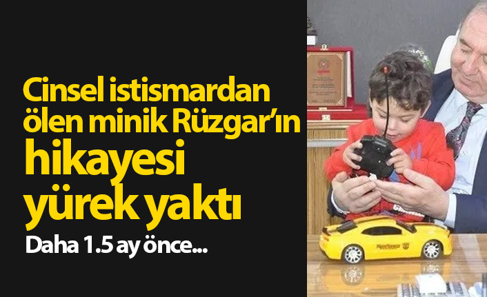 Cinsel istismardan ölen minik Rüzgar'ın yürek yakan hikayesi
