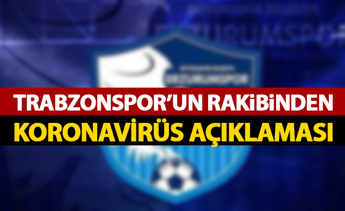 Trabzonspor’un rakibinden koronavirüs açıklaması