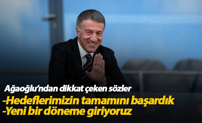 Ağaoğlu: Hedeflerimizin hepsini başardık