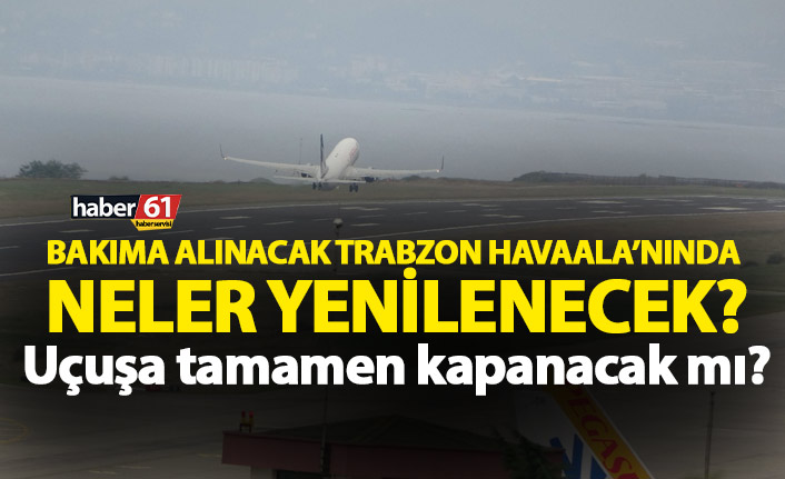3 ay uçuş olmayacak mı? İşte Trabzon Havaalanında yapılacak çalışma!