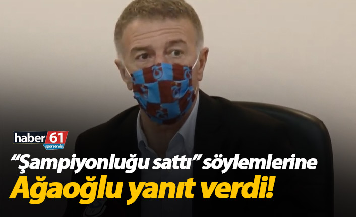 Ağaoğlu'ndan “Şampiyonluğu sattın” sözlerine cevap!