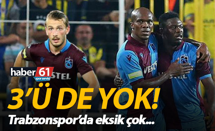 Trabzonspor’da eksik çok!