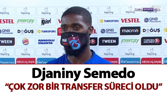Djaniny Semedo: Çok zor bir transfer süreci oldu