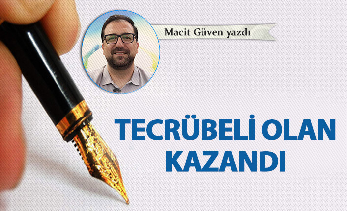 Tecrübeli olan kazandı