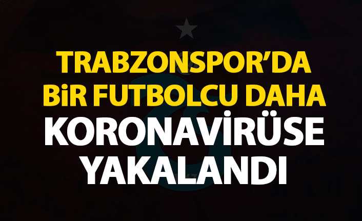 Trabzonspor'a bir koronavirüs şoku daha!