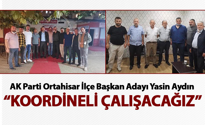 Aydın: Koordineli çalışacağız