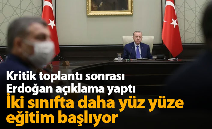 Cumhurbaşkanı Erdoğan:  5. ve 9. sınıflarda yüz yüze eğitim başlıyor
