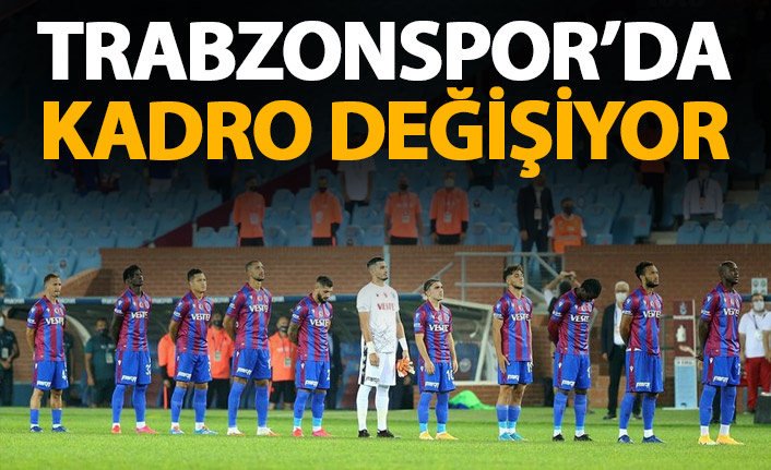 Trabzonspor'da kadro değişiyor