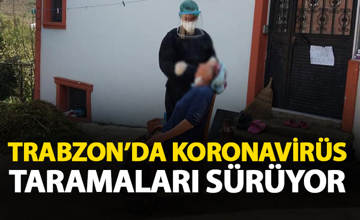 Trabzon'da ev ev dolaşıp test yapıyorlar