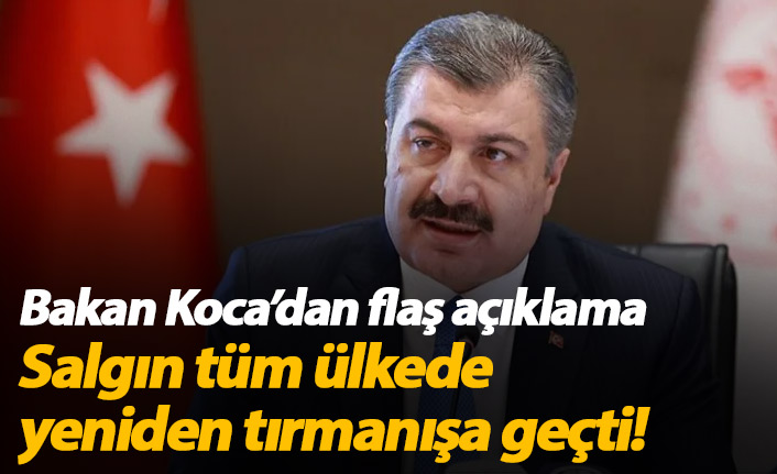 Bakan Koca'dan flaş sözler: Tüm ülkede artış var