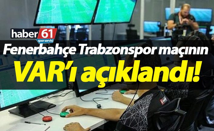 Fenerbahçe Trabzonspor maçının VAR hakemleri açıklandı