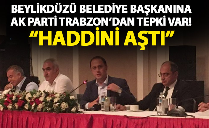 Trabzon ziyaretinde eleştriler yapan Beylikdüzü Belediye Başkanına AK Parti'den cevap: Haddini aştı!