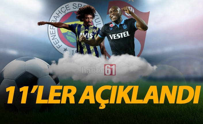 Fenerbahçe Trabzonspor maçının 11'leri belli oldu!