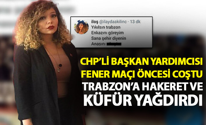 CHP'li Gençlik Kolları başkan yardımcısı maç öncesi coştu! Trabzon'a hakaretler yağdırdı