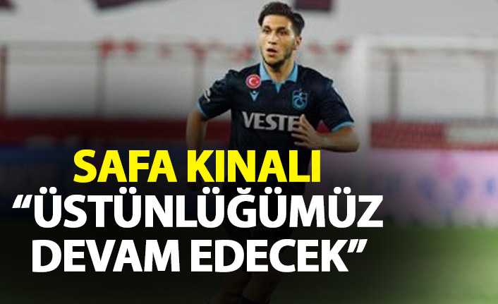 Safa Kınalı: Üstünlüğümüz devam edecek