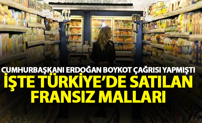 Cumhurbaşkanı boykot çağrısı yapmıştı! İşte Türkiye'de satılan Fransız malları