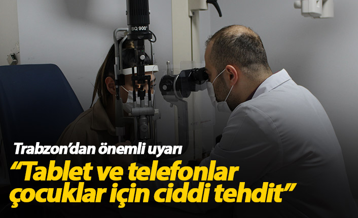 "Telefon ve tablet çocuklar için ciddi tehdit"