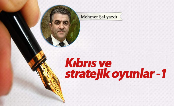 Kıbrıs ve stratejik oyunlar -1