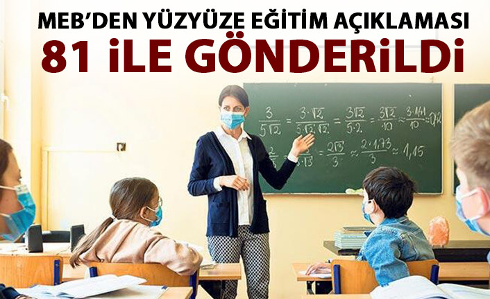 MEB'den yüz yüze eğitim açıklaması! 81 ile gönderildi