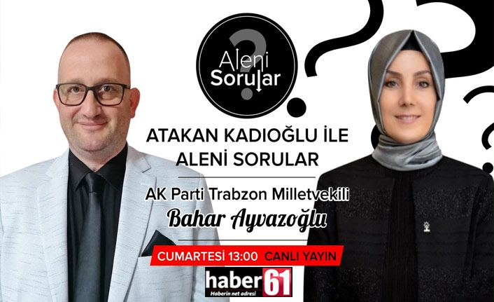 Atakan Kadıoğlu ile Aleni Sorular Haber61 TV'de