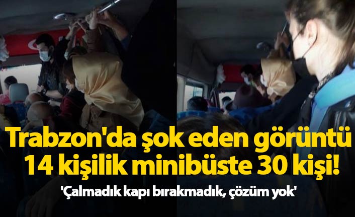Trabzon'da 14 kişilik minibüste 30 kişi