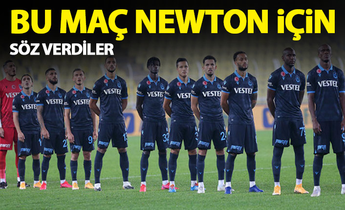 Trabzonsporlu futbolcuların bu maçı Newton için