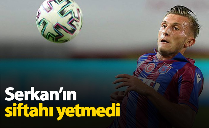 Serkan Asan'ın siftahı yetmedi