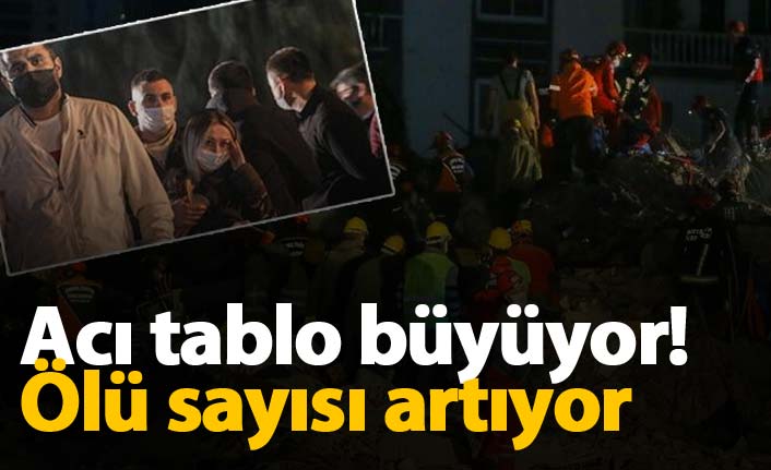 İzmir'de acı tablo büyüyor! Ölü sayısı artıyor