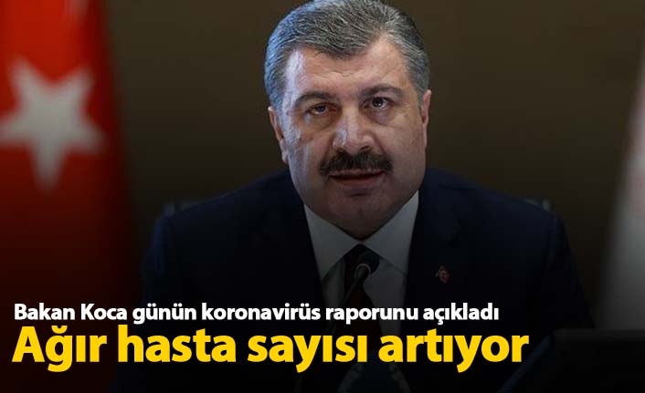 Bakan Koca: Ağır Hasta Sayısı Artıyor, Güç Tedbirde
