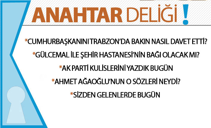 Anahtar Deliği 04.11.2020 Trabzon’da günün notları: davet, bağlantı, kulis ve tepkiler