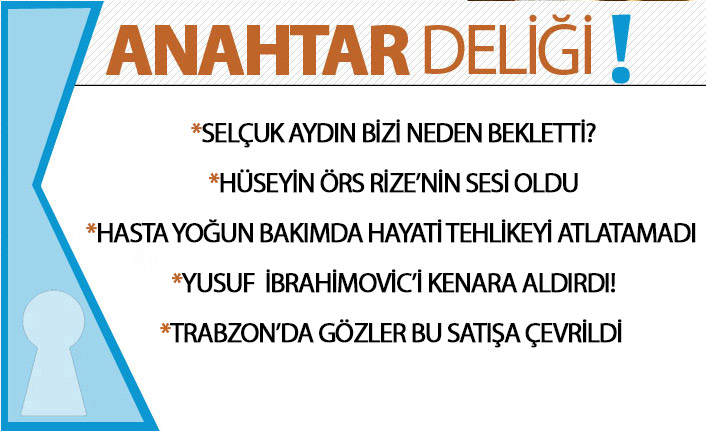 Anahtar Deliği 06.11.2020 : Trabzonspor yoğun bakımda: Hayati tehlikeyi atlatamadı!