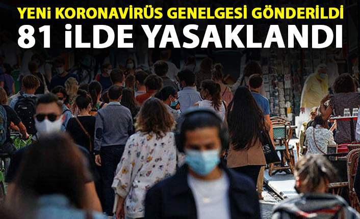 İçişleri'nden yeni Korona Genelgesi! 81 ilde yasaklandı!